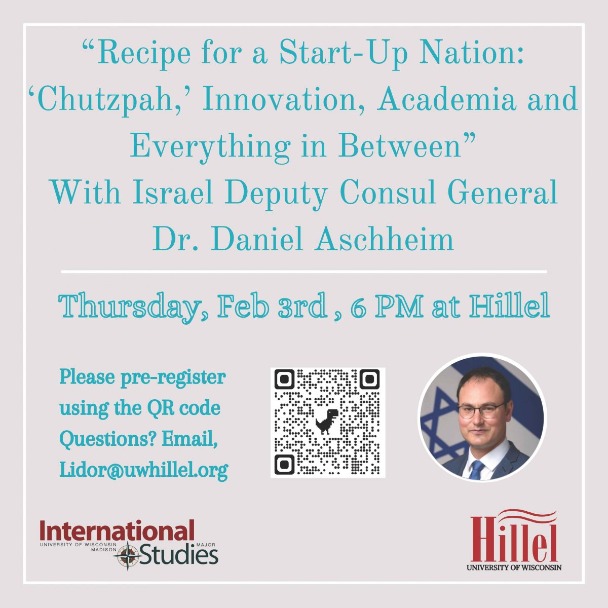 Recipe for a Start-Up Nation with Israel Deputy Consul General Dr. Daniel Aschheim, Thursday, february 3rd
