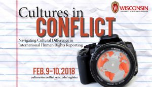 Event Poster: Cultures in Conflict: Navigating Cultural Difference in International Human Rights Reporting, February 9-10, 2018
