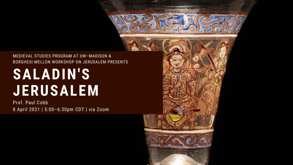 Event Banner: Saladin’s Jerusalem, with Professor Paul Cobb, 8 April, 2021
