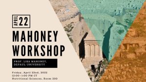 Banner: Mahoney Workshop with Prof. Lisa Mahoney, April 22, 2022