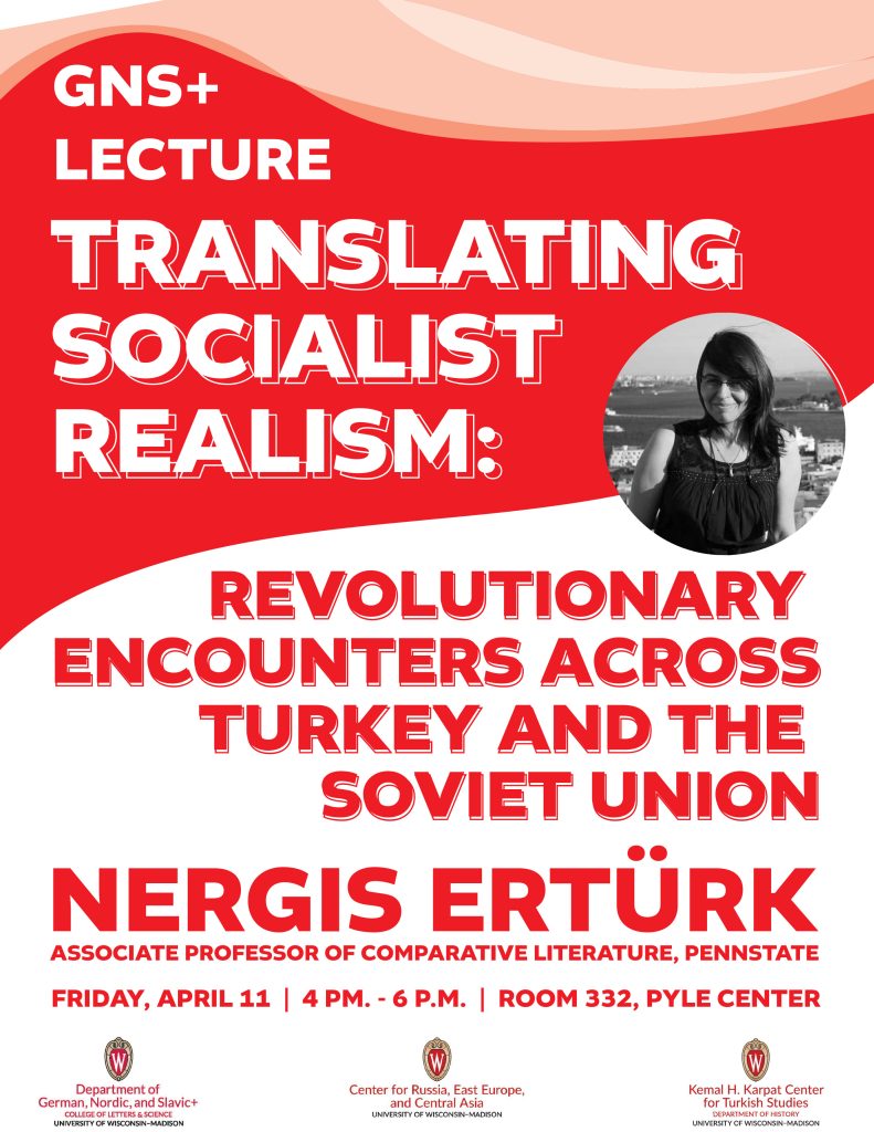 GNS Lecture: “Translating Socialist Realism: Revolutionary Encounters Across Turkey and the Soviet Union” with Nergis Erturk