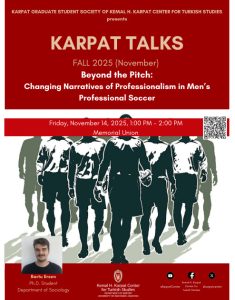 Karpat Talks Poster: “Beyond the Pitch: Changing Narratives of Professionalism in Men’s Professional Soccer”, November 14, 2025
