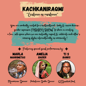 Event flyer for Kachkaniraqmi, a multicultural, body and neuro diverse, gender expansive fashion show.